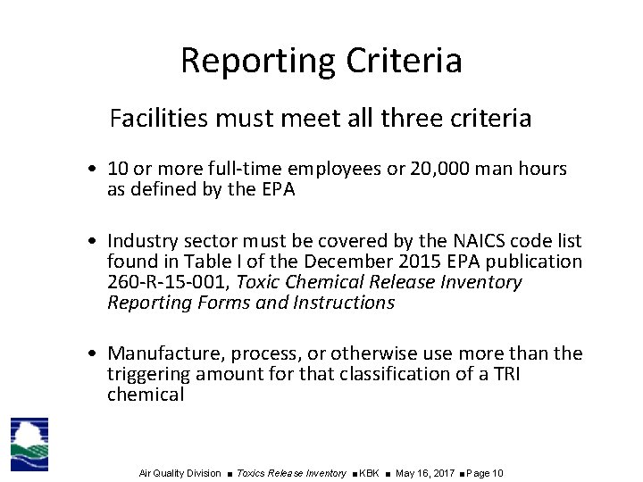 Reporting Criteria Facilities must meet all three criteria • 10 or more full-time employees
