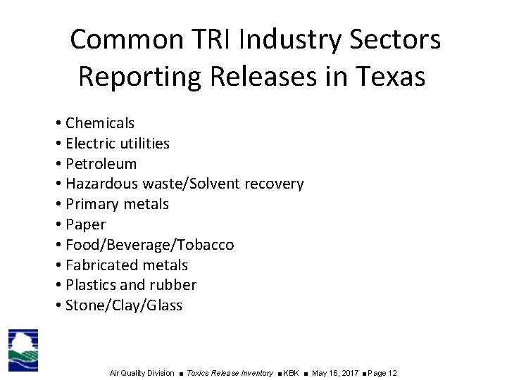 Common TRI Industry Sectors Reporting Releases in Texas • Chemicals • Electric utilities •