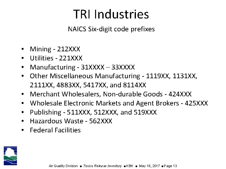 TRI Industries NAICS Six-digit code prefixes • • • Mining - 212 XXX Utilities