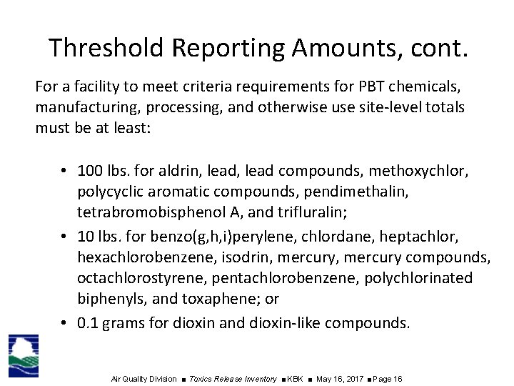 Threshold Reporting Amounts, cont. For a facility to meet criteria requirements for PBT chemicals,