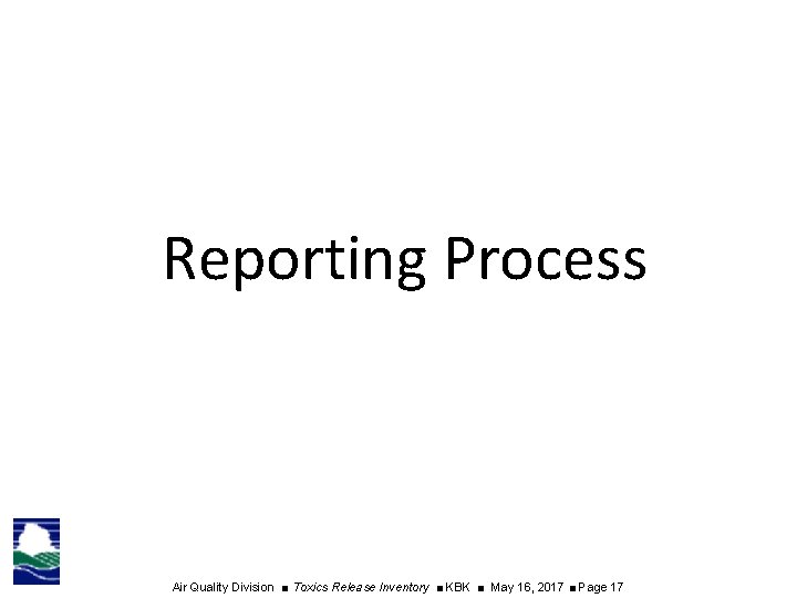 Reporting Process Air Quality Division ■ Toxics Release Inventory ■ KBK ■ May 16,