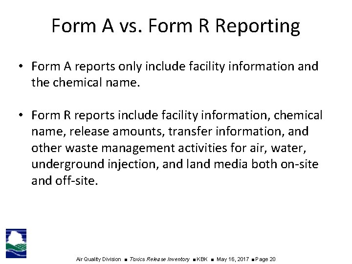 Form A vs. Form R Reporting • Form A reports only include facility information
