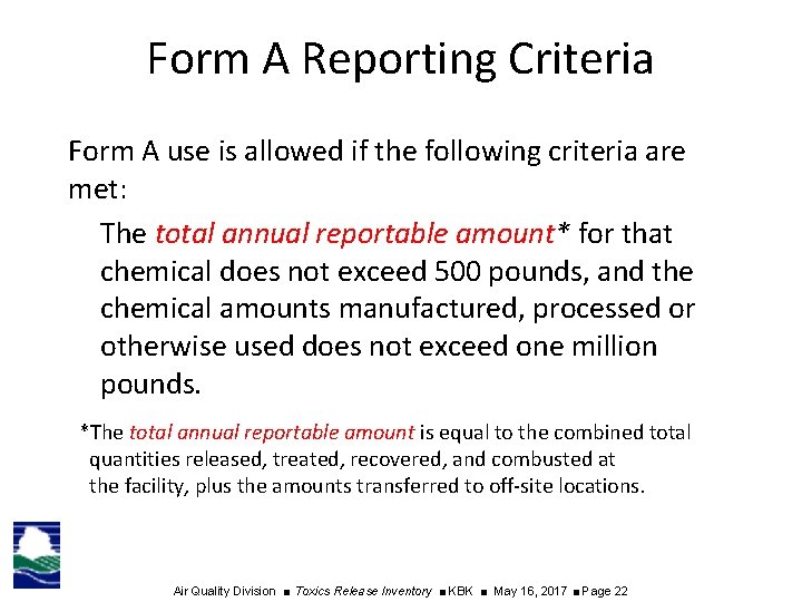 Form A Reporting Criteria Form A use is allowed if the following criteria are