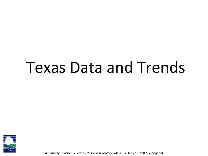 Texas Data and Trends Air Quality Division ■ Toxics Release Inventory ■ KBK ■