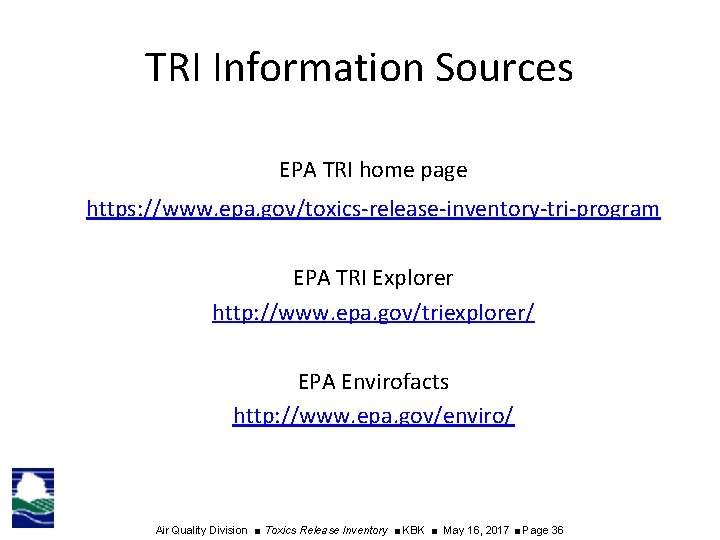 TRI Information Sources EPA TRI home page https: //www. epa. gov/toxics-release-inventory-tri-program EPA TRI Explorer