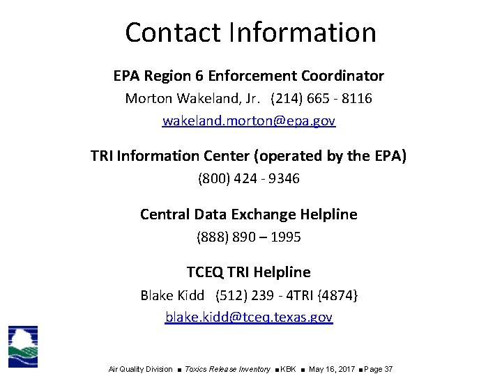 Contact Information EPA Region 6 Enforcement Coordinator Morton Wakeland, Jr. (214) 665 - 8116