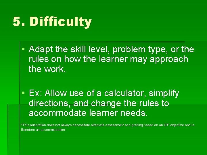 5. Difficulty § Adapt the skill level, problem type, or the rules on how