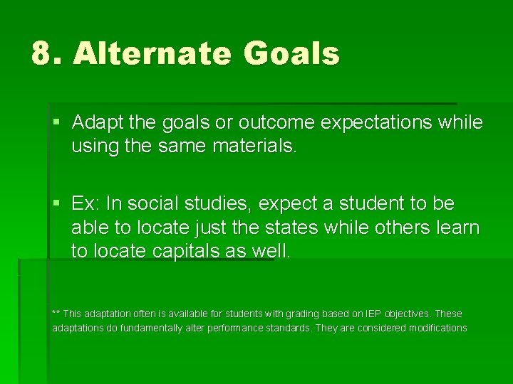 8. Alternate Goals § Adapt the goals or outcome expectations while using the same