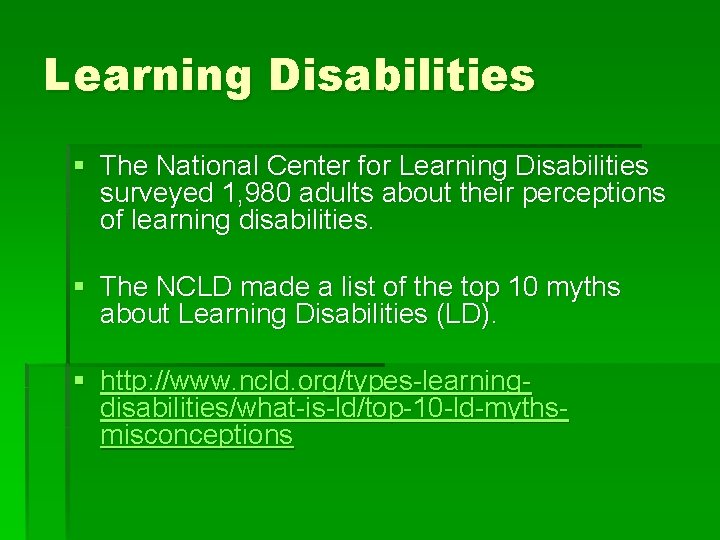 Learning Disabilities § The National Center for Learning Disabilities surveyed 1, 980 adults about