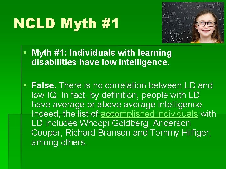 NCLD Myth #1 § Myth #1: Individuals with learning disabilities have low intelligence. §