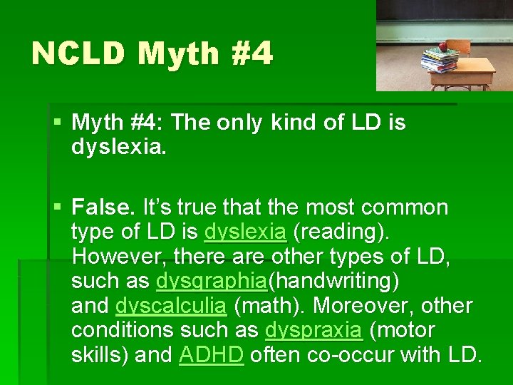 NCLD Myth #4 § Myth #4: The only kind of LD is dyslexia. §