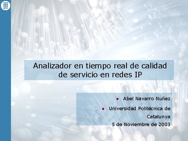 Analizador en tiempo real de calidad de servicio en redes IP l l Abel Analizador en tiempo real de calidad de servicio en redes IP l l Abel
