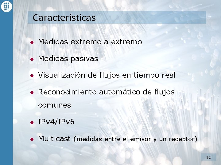 Características l Medidas extremo a extremo l Medidas pasivas l Visualización de flujos en Características l Medidas extremo a extremo l Medidas pasivas l Visualización de flujos en