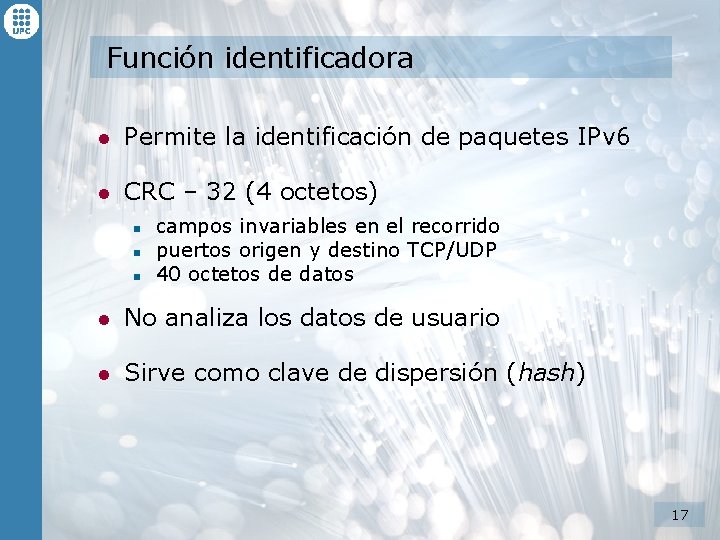 Función identificadora l Permite la identificación de paquetes IPv 6 l CRC – 32 Función identificadora l Permite la identificación de paquetes IPv 6 l CRC – 32