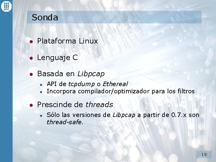 Sonda l Plataforma Linux l Lenguaje C l Basada en Libpcap n n l Sonda l Plataforma Linux l Lenguaje C l Basada en Libpcap n n l