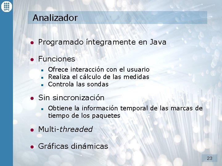 Analizador l Programado íntegramente en Java l Funciones n n n l Ofrece interacción Analizador l Programado íntegramente en Java l Funciones n n n l Ofrece interacción