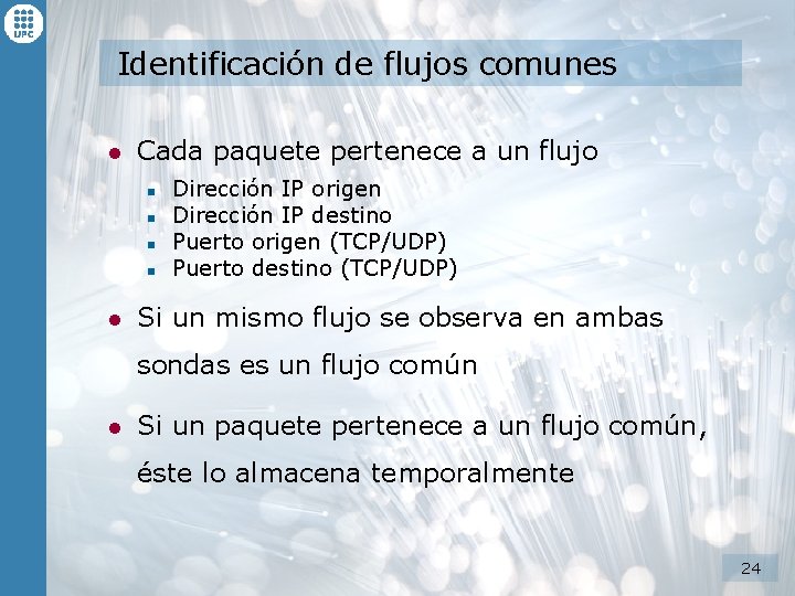 Identificación de flujos comunes l Cada paquete pertenece a un flujo n n l Identificación de flujos comunes l Cada paquete pertenece a un flujo n n l