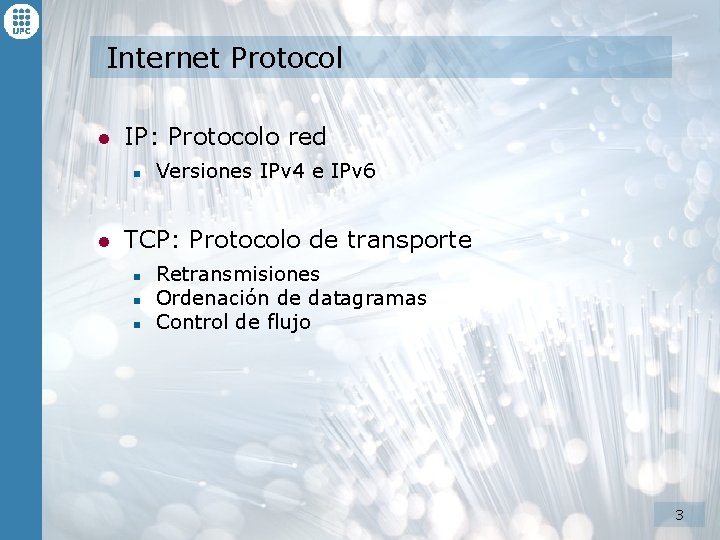 Internet Protocol l IP: Protocolo red n l Versiones IPv 4 e IPv 6 Internet Protocol l IP: Protocolo red n l Versiones IPv 4 e IPv 6