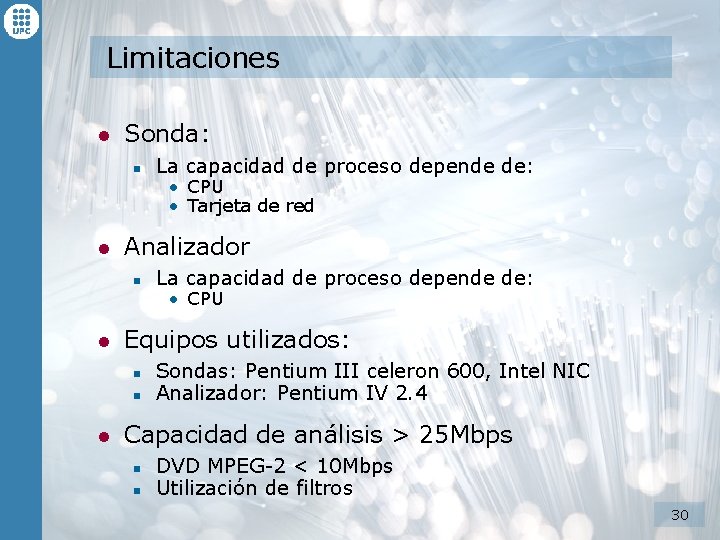 Limitaciones l Sonda: n l La capacidad de proceso depende de: • CPU Equipos Limitaciones l Sonda: n l La capacidad de proceso depende de: • CPU Equipos