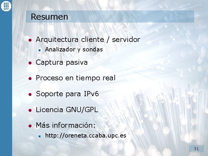 Resumen l Arquitectura cliente / servidor n Analizador y sondas l Captura pasiva l Resumen l Arquitectura cliente / servidor n Analizador y sondas l Captura pasiva l