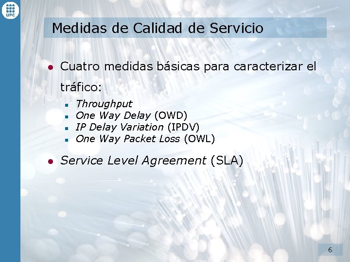 Medidas de Calidad de Servicio l Cuatro medidas básicas para caracterizar el tráfico: n Medidas de Calidad de Servicio l Cuatro medidas básicas para caracterizar el tráfico: n