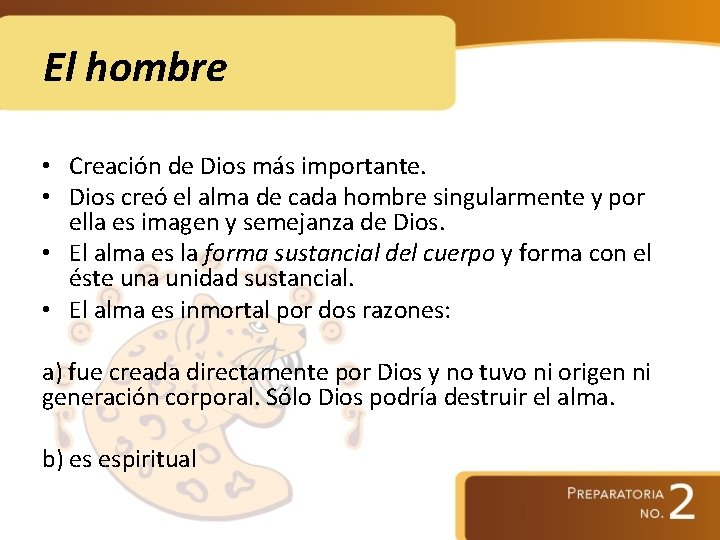 El hombre • Creación de Dios más importante. • Dios creó el alma de