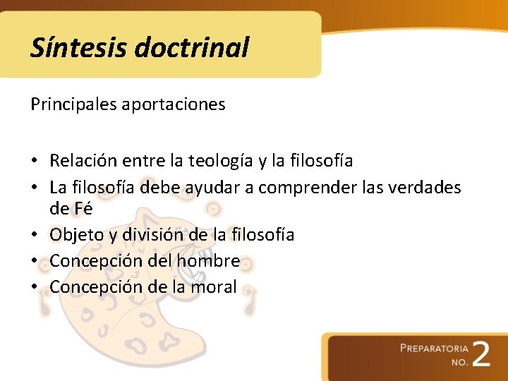 Síntesis doctrinal Principales aportaciones • Relación entre la teología y la filosofía • La