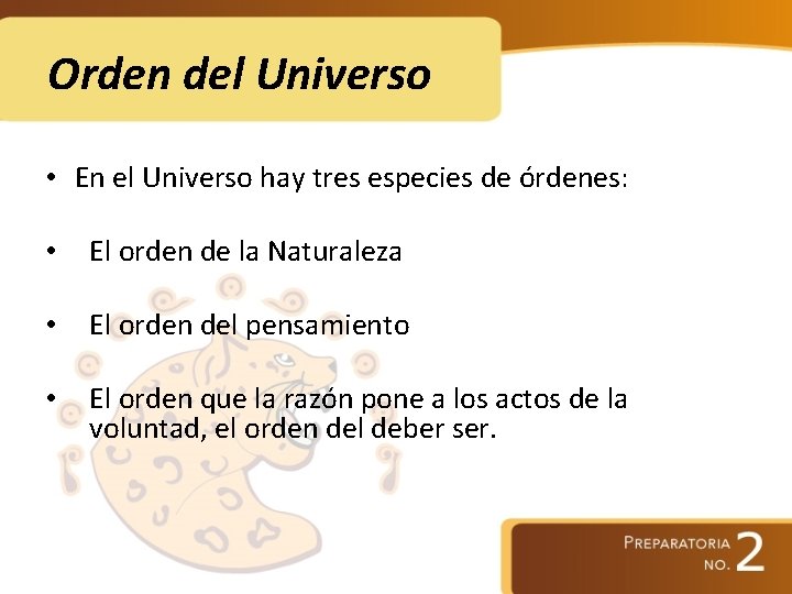 Orden del Universo • En el Universo hay tres especies de órdenes: • El