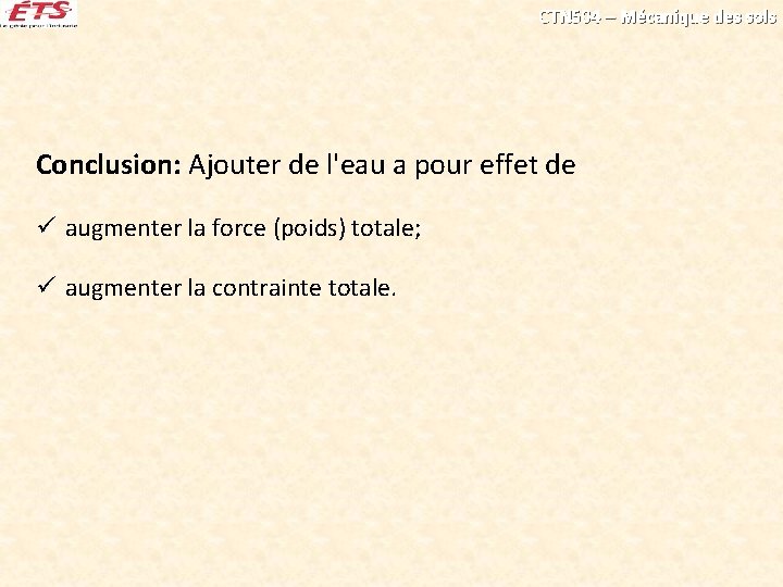 CTN 504 – Mécanique des sols Conclusion: Ajouter de l'eau a pour effet de