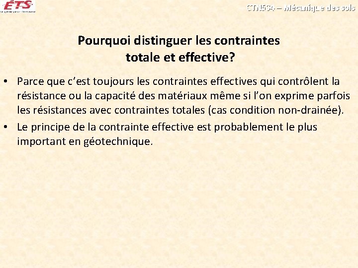 CTN 504 – Mécanique des sols Pourquoi distinguer les contraintes totale et effective? •