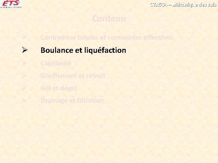 CTN 504 – Mécanique des sols Contenu Ø Contraintes totales et contraintes effectives Ø CTN 504 – Mécanique des sols Contenu Ø Contraintes totales et contraintes effectives Ø
