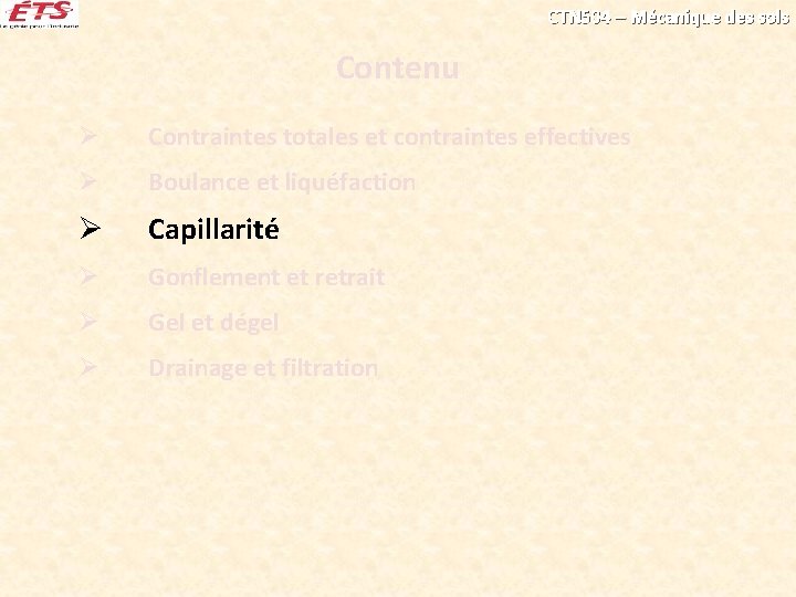 CTN 504 – Mécanique des sols Contenu Ø Contraintes totales et contraintes effectives Ø CTN 504 – Mécanique des sols Contenu Ø Contraintes totales et contraintes effectives Ø