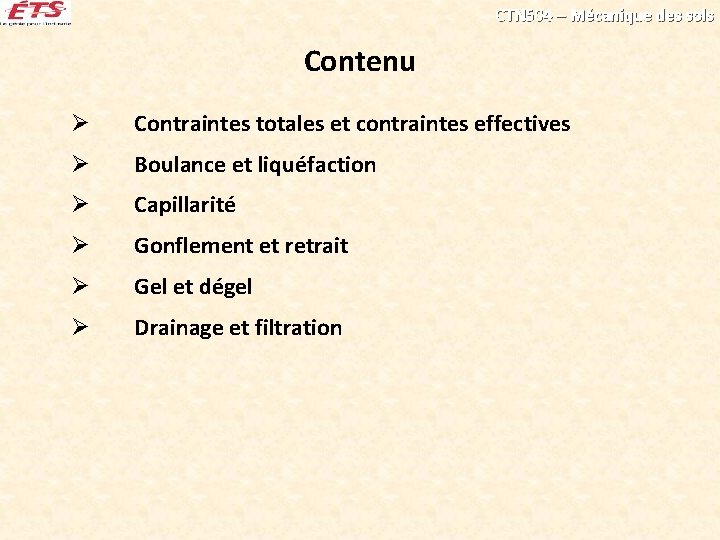 CTN 504 – Mécanique des sols Contenu Ø Contraintes totales et contraintes effectives Ø CTN 504 – Mécanique des sols Contenu Ø Contraintes totales et contraintes effectives Ø