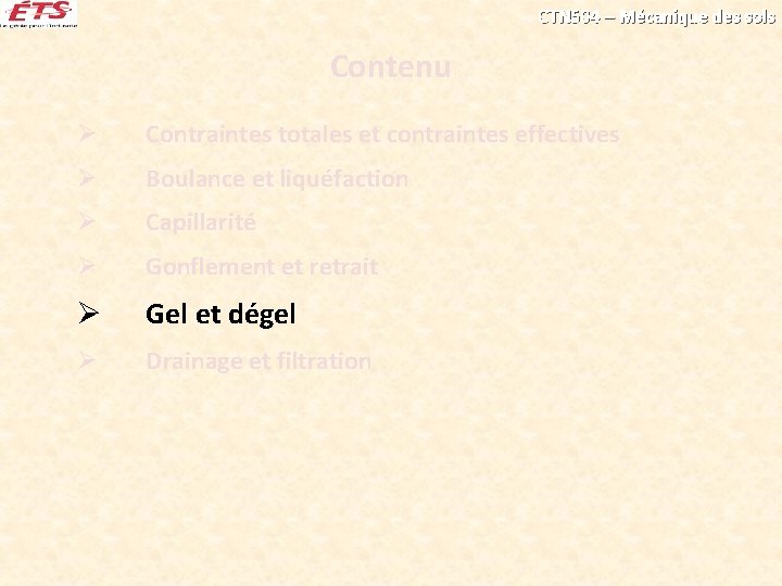 CTN 504 – Mécanique des sols Contenu Ø Contraintes totales et contraintes effectives Ø CTN 504 – Mécanique des sols Contenu Ø Contraintes totales et contraintes effectives Ø