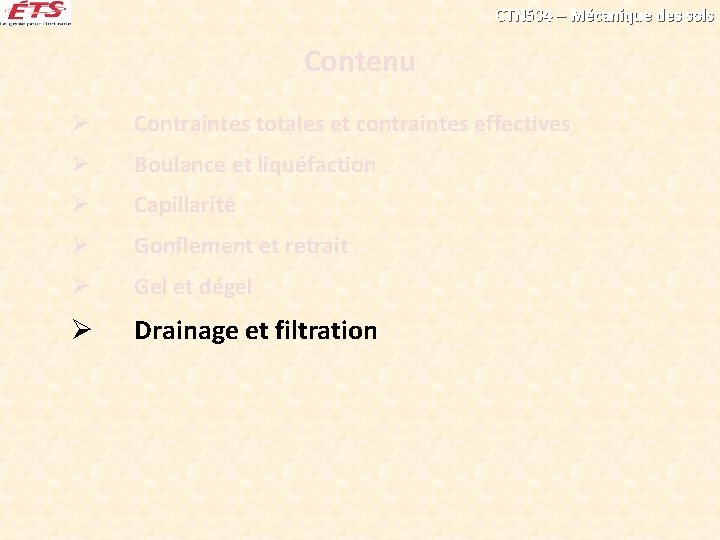 CTN 504 – Mécanique des sols Contenu Ø Contraintes totales et contraintes effectives Ø CTN 504 – Mécanique des sols Contenu Ø Contraintes totales et contraintes effectives Ø