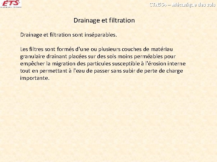 CTN 504 – Mécanique des sols Drainage et filtration sont inséparables. Les filtres sont