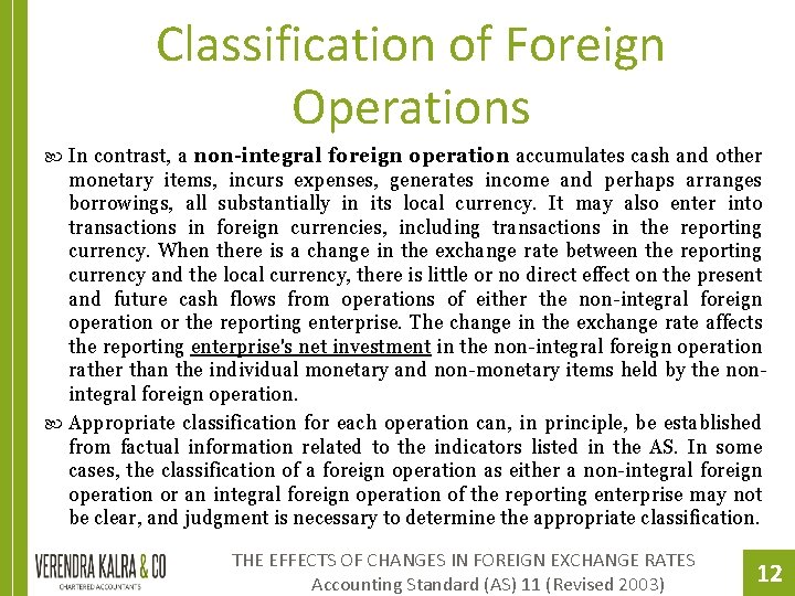 Classification of Foreign Operations In contrast, a non-integral foreign operation accumulates cash and other