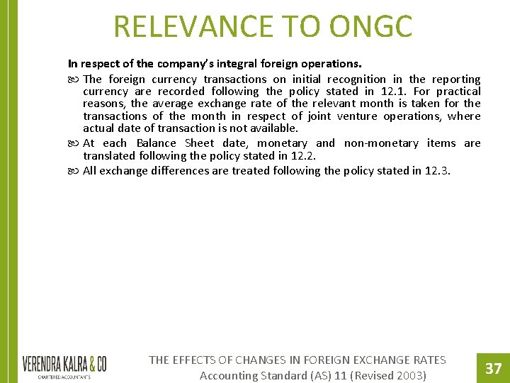 RELEVANCE TO ONGC In respect of the company’s integral foreign operations. The foreign currency
