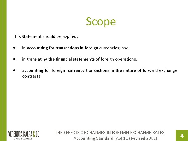 Scope This Statement should be applied: • in accounting for transactions in foreign currencies;
