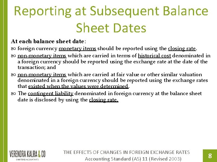 Reporting at Subsequent Balance Sheet Dates At each balance sheet date: foreign currency monetary