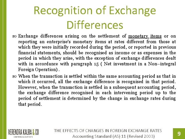 Recognition of Exchange Differences Exchange differences arising on the settlement of monetary items or