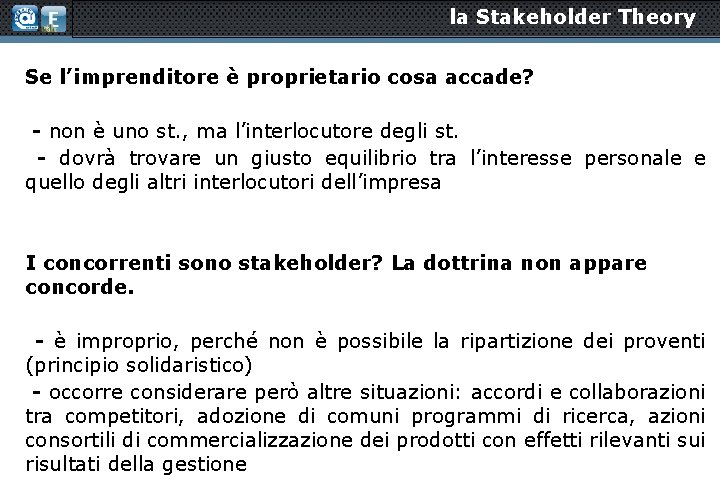 la Stakeholder Theory Se l’imprenditore è proprietario cosa accade? - non è uno st.