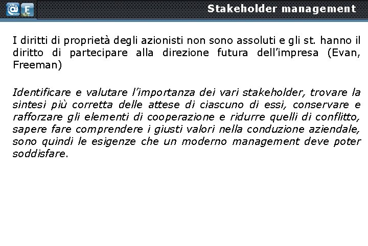 Stakeholder management I diritti di proprietà degli azionisti non sono assoluti e gli st.