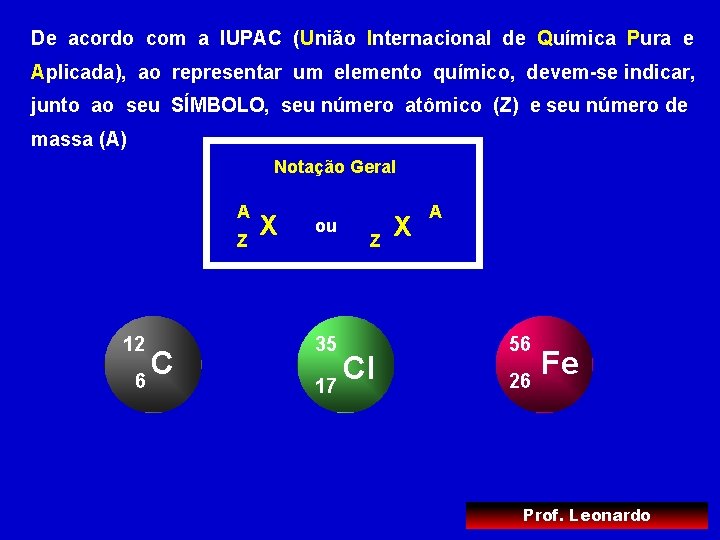 De acordo com a IUPAC (União Internacional de Química Pura e Aplicada), ao representar De acordo com a IUPAC (União Internacional de Química Pura e Aplicada), ao representar