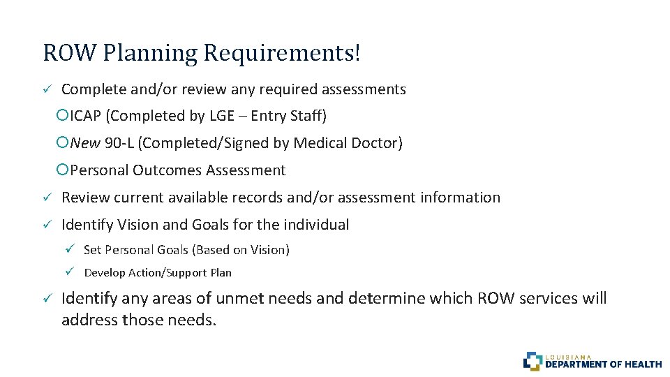 ROW Planning Requirements! ü Complete and/or review any required assessments ICAP (Completed by LGE