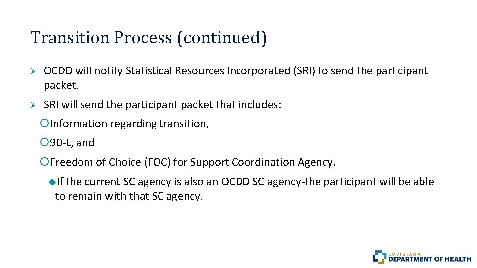 Transition Process (continued) Ø OCDD will notify Statistical Resources Incorporated (SRI) to send the