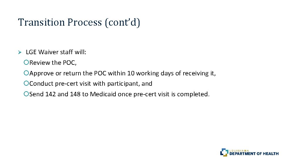 Transition Process (cont’d) Ø LGE Waiver staff will: Review the POC, Approve or return