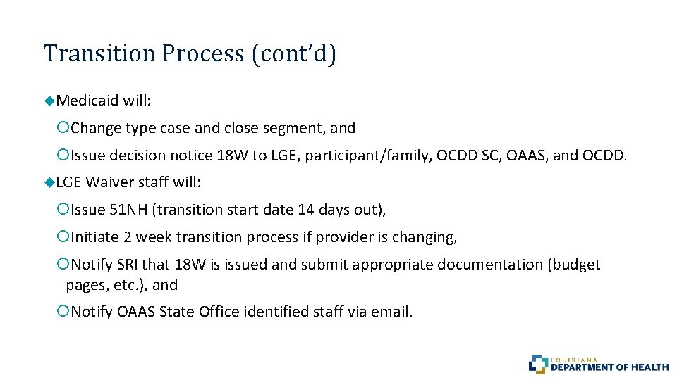 Transition Process (cont’d) Medicaid will: Change type case and close segment, and Issue decision