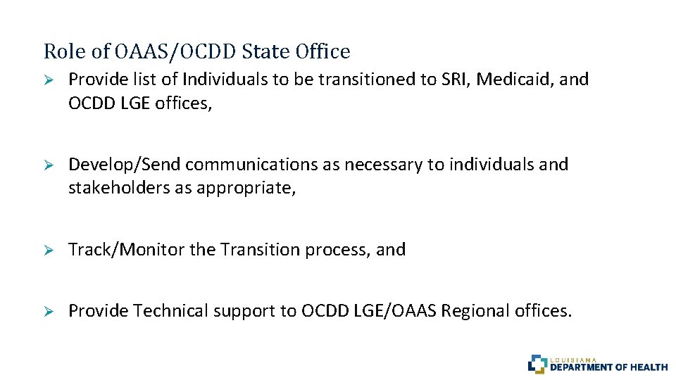 Role of OAAS/OCDD State Office Ø Provide list of Individuals to be transitioned to