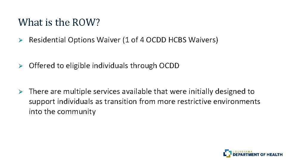 What is the ROW? Ø Residential Options Waiver (1 of 4 OCDD HCBS Waivers)